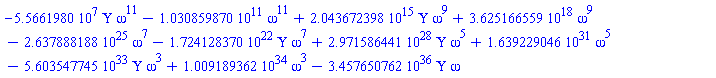 -55661980.*Upsilon*omega^11-0.1030859870e12*omega^11+0.2043672398e16*Upsilon*omega^9+0.3625166559e19*omega^9-0.2637888188e26*omega^7-0.1724128370e23*Upsilon*omega^7+0.2971586441e29*Upsilon*omega^5+0.1639229046e32*omega^5-0.5603547745e34*Upsilon*omega^3+0.1009189362e35*omega^3-0.3457650762e37*Upsilon*omega