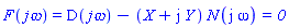 F(`j&omega;`) = D(`j&omega;`)-(X+I*Y)*N(I*omega)*`= 0`