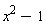 x^2-1