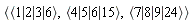 `<,>`(`<|>`(1, 2, 3, 6), `<|>`(4, 5, 6, 15), `<|>`(7, 8, 9, 24))