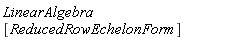 LinearAlgebra[ReducedRowEchelonForm]