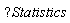help("Statistics")