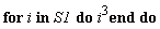 for i in S1 do i^3 end do