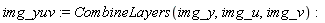 img_yuv := CombineLayers(img_y, img_u, img_v)