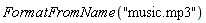 FormatFromName("music.mp3")