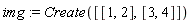 img := Create([[1, 2], [3, 4]])