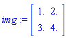 img := Array([[1., 2.], [3., 4.]])