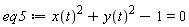 eq5 := x(t)^2+y(t)^2-1 = 0