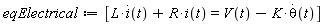 eqElectrical := [L*(diff(i(t), t))+R*i(t) = V(t)-K*(diff(theta(t), t))]
