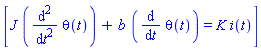[J*(diff(diff(theta(t), t), t))+b*(diff(theta(t), t)) = K*i(t)]