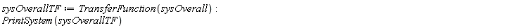 sysOverallTF := TransferFunction(sysOverall); PrintSystem(sysOverallTF)