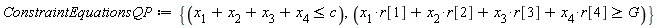 ConstraintEquationsQP := {x[1]*r[1]+x[2]*r[2]+x[3]*r[3]+x[4]*r[4] >= G, x[1]+x[2]+x[3]+x[4] <= c}