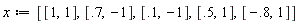 x := [[1, 1], [.7, -1], [.1, -1], [.5, 1], [-.8, 1]]