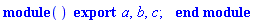 module () export a, b, c; end module