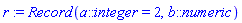 Record(a::integer = 2, b::numeric = (In linePrint: not ready for GarbageDagFactory))