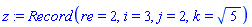 Record(re = 2, i = 3, j = (i = 3), k = 5^(1/(i = 3)))