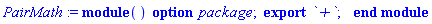 module () export `+`; option package; end module