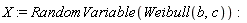 X := RandomVariable(Weibull(b, c))