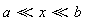 `&ll;`(a, x) and `&ll;`(x, b)