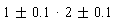 `&+-`(1, .1)*`&+-`(2, .1)