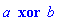 a xor b
