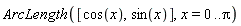 ArcLength([cos(x), sin(x)], x = 0 .. Pi)