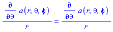 (diff(a(r, theta, phi), theta))/r = (diff(a(r, theta, phi), theta))/r