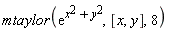 mtaylor(exp(x^2+y^2), [x, y], 8)