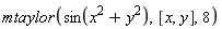 mtaylor(sin(x^2+y^2), [x, y], 8)
