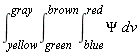 (&int;)[yellow]^(gray)(&int;)[green]^(brown)(&int;)[blue]^(red)Psi &DifferentialD;v