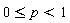 0 <= p and p < 1