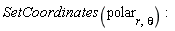 SetCoordinates(polar[r, theta])