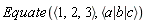 Equate(`<,>`(1, 2, 3), `<|>`(a, b, c))