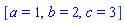 [a = 1, b = 2, c = 3]