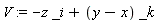 V := -z*_i+(y-x)*_k