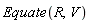Equate(R, V)
