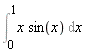 Int(x*sin(x), x = 0 .. 1)