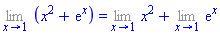 Limit(x^2+exp(x), x = 1) = Limit(x^2, x = 1)+Limit(exp(x), x = 1)