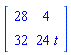 Matrix([[28, 4], [32, 24*t]])
