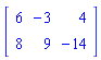 Matrix(2, 3, {(1, 1) = 6, (1, 2) = -3, (1, 3) = 4, (2, 1) = 8, (2, 2) = 9, (2, 3) = -14})