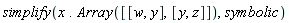 simplify(x.Array([[w, y], [y, z]]), symbolic)