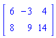 Matrix(2, 3, {(1, 1) = 6, (1, 2) = -3, (1, 3) = 4, (2, 1) = 8, (2, 2) = 9, (2, 3) = 14})
