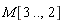 M[3 .. (), 2]