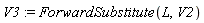 V3 := ForwardSubstitute(L, V2)