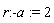 r:-a := 2