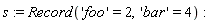 s := Record('foo' = 2, 'bar' = 4)