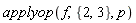 applyop(f, {2, 3}, p)