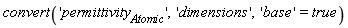 convert('permittivity[Atomic]', 'dimensions', 'base' = true)