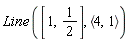 Line([1, 1/2], `<,>`(4, 1))