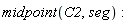midpoint(C2, seg)